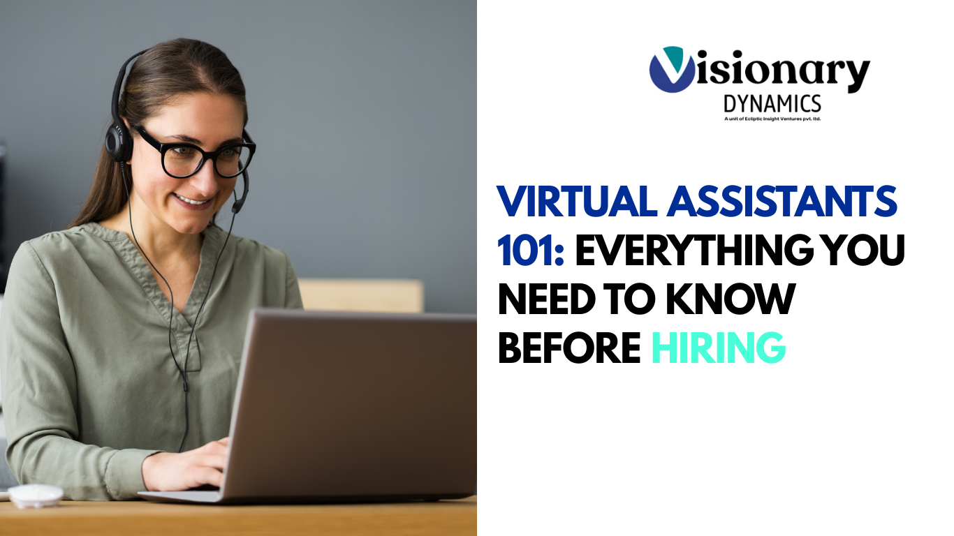 Virtual Assistants 101: Everything You Need to Know Before Hiring