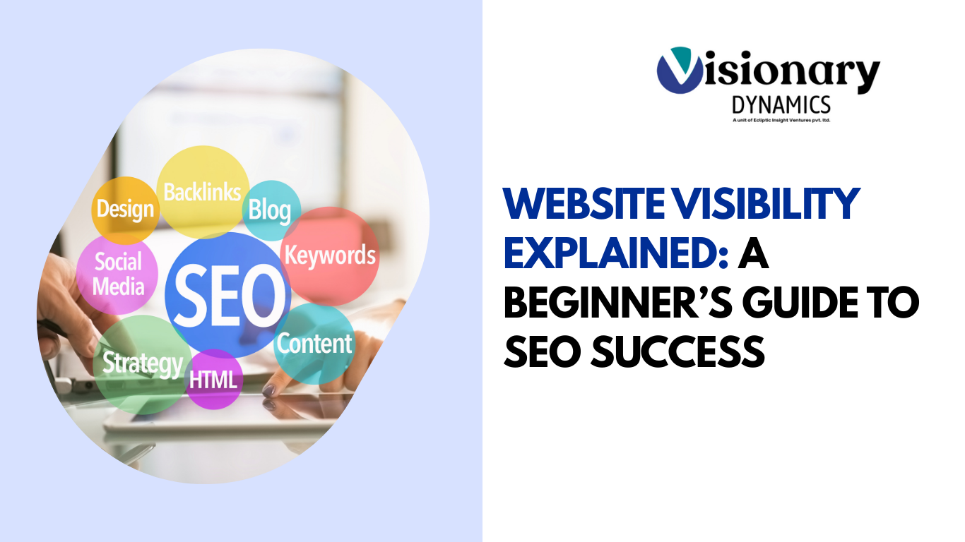 Website Visibility Explained: A Beginner’s Guide to SEO Success