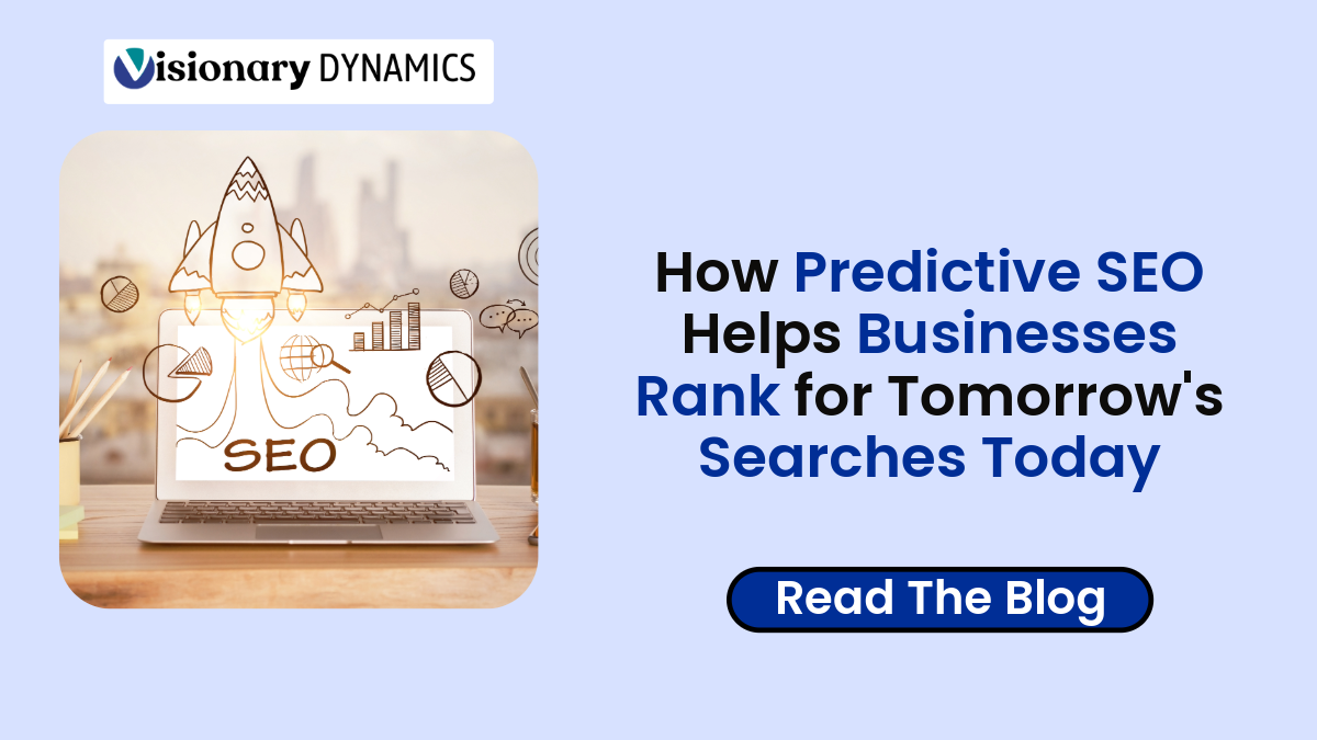 How Predictive SEO Helps Businesses Rank for Tomorrow's Searches Today 