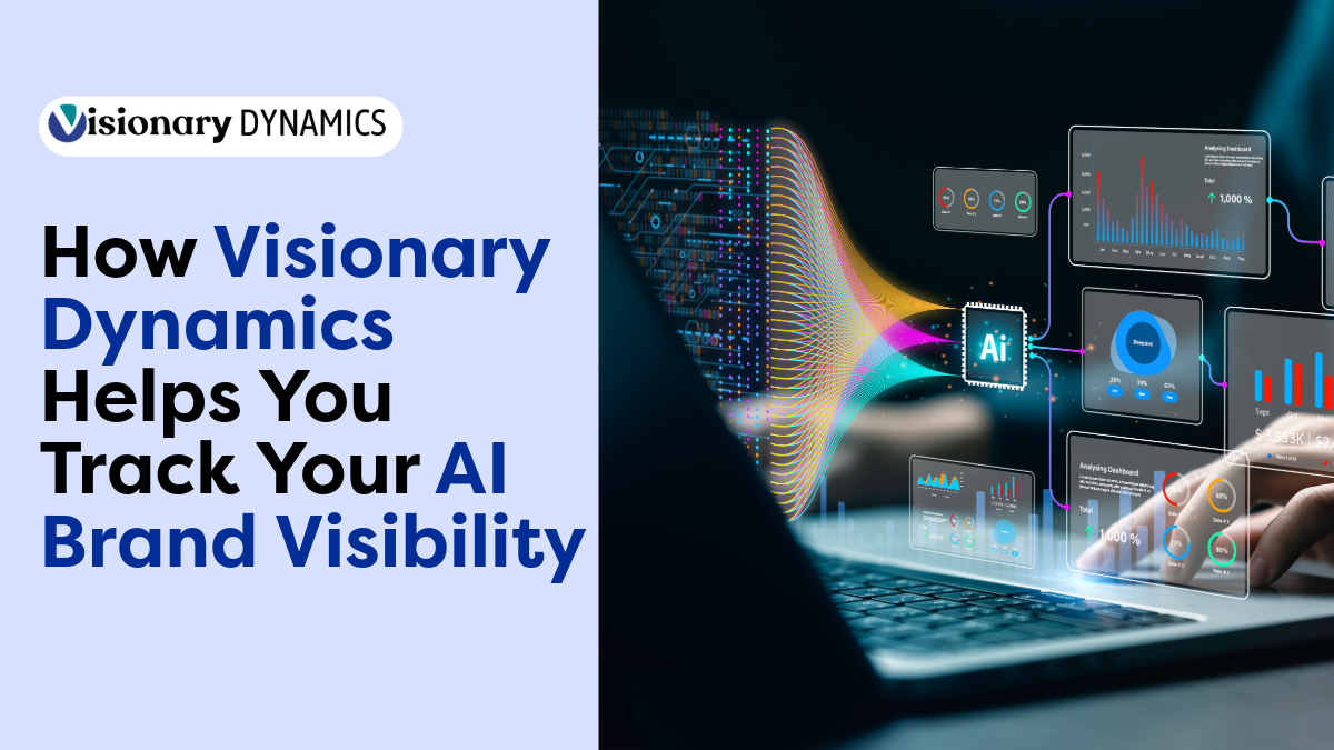 How Visionary Dynamics Helps You Track Your AI Brand Visibility 